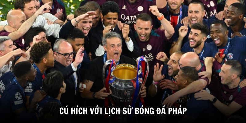 Kỷ lục, tiền thưởng và cú hích lịch sử cho bóng đá Pháp
