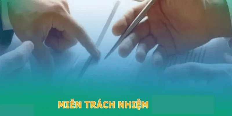 Quy định cụ thể về miễn trừ trách nhiệm